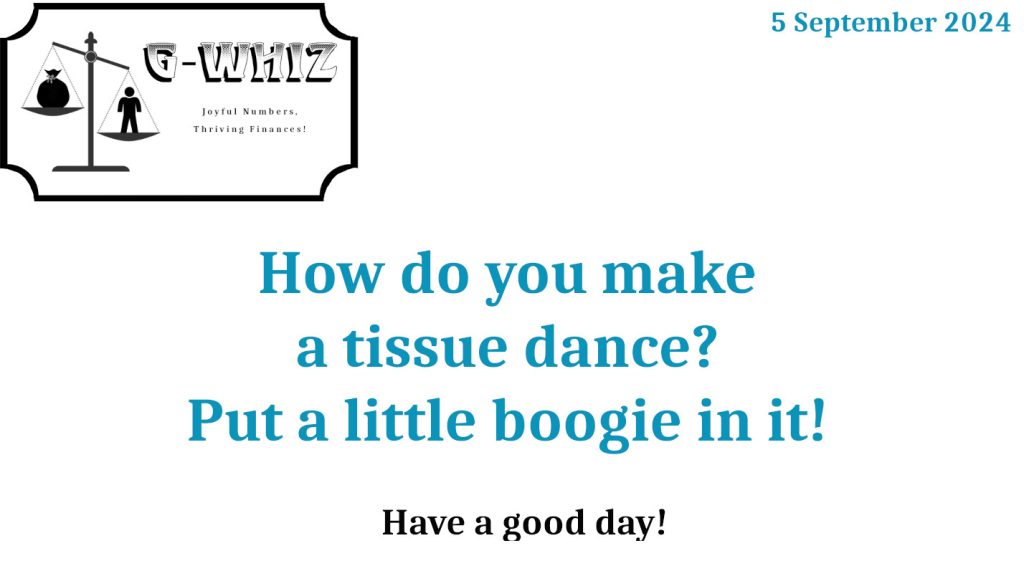 G-Whiz Business Solutions, GWhiz, #Bookkeeping, #QuickBooksOnline, #SmallServiceBusiness, Daily Dad Joke, Delwyn Stafford, How do you make a tissue dance? Put a little boogie in it!