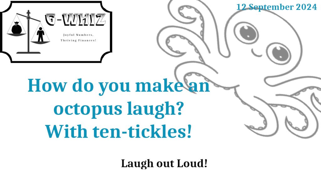How do you make an octopus laugh? With ten-tickles! G-Whiz Business Solutions, GWhiz, #Bookkeeping, #QuickBooksOnline, #SmallServiceBusiness, Daily Dad Joke, Delwyn Stafford