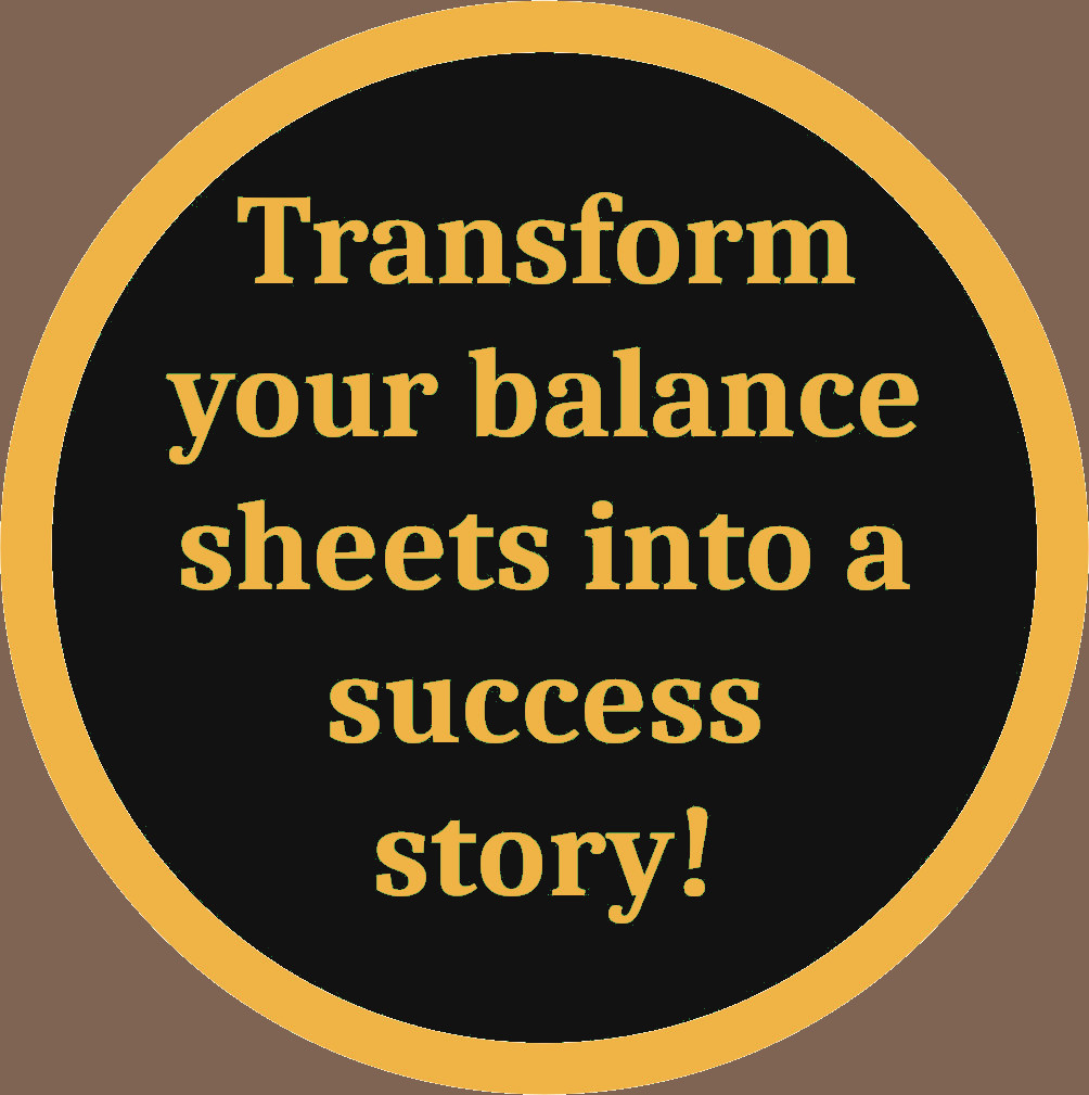Transform your balance sheets into a success story!