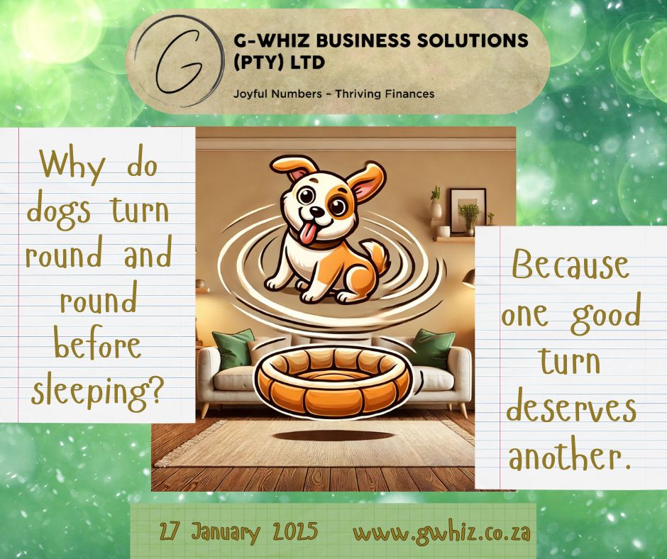 Why do dogs turn round and round before sleeping? Because one good turn deserves another. Doesn't that remind you of how we navigate financial challenges in small service businesses? At G-Whiz Business Solutions, I make sure every financial turn leads to a better one! With my QuickBooks Online expertise, I’ll guide your business to audit-ready accounts and stress-free com-pliance in just three months. Let’s get your finances as cozy and organized as that dog’s bed! 💡 Daily Tip: Struggling to manage cash flow? Use the QuickBooks Online cash flow planner to forecast future trends and prepare for upcoming expenses. It’s a game-changer for small businesses! 😂 Enjoy my daily dad jokes while we make bookkeeping enjoyable! 👉 Visit www.gwhiz.co.za or drop me a message today to take the next step. #SmallBusinessSolutions #QuickBooksProAdvisor #StressFreeFinances #AuditReadyAccounts #Finan-cialPeace #DadJokeOfTheDay #BookkeepingMadeEasy #GWhizBusinessSolutions #SmallBusinessTips #KemptonPark