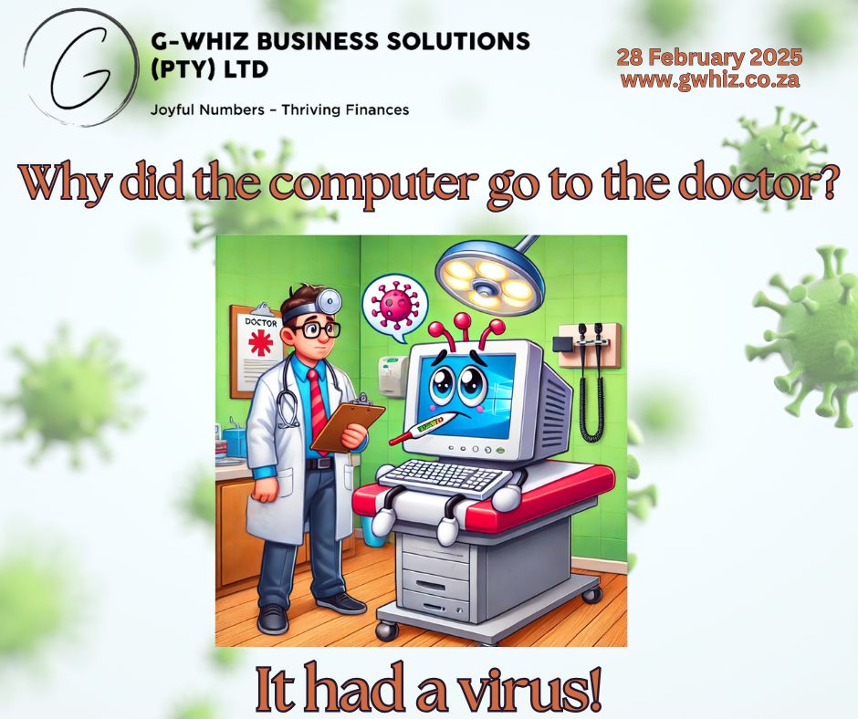 🌟 Why did the computer go to the doctor? It had a virus! 💻🤒 Thankfully, when it comes to bookkeeping, there’s no need to worry about “viruses” with QuickBooks Online. Working in the cloud keeps your financial data secure, accessible, and virus-free. 🔑 Why G-Whiz Business Solutions? Certified QuickBooks Pro Advisor—helping you make the most of secure, cloud-based bookkeeping. Accurate, audit-ready accounts within three months, so you’re always prepared for compliance and decision-making. 💡 Today’s Tip: Keep your data even safer by enabling two-factor authentication in QuickBooks Online. It’s an easy way to add an extra layer of protection to your financial records. Bookkeeping doesn’t have to feel like a doctor’s visit. With G-Whiz, your finances stay healthy, secure, and stress-free! 📲 www.gwhiz.co.za “Joyful Numbers – Thriving Finances” PS: Remember to record you vehicles' milage today. And if applicable, do a final tax year end stock take. #CloudBookkeeping #QuickBooksOnline #SecureFinances #AuditReadyAccounts #StressFreeCompliance #SmallBusinessSupport #FinancialClarity #GWhizBusinessSolutions #BookkeepingMadeFun #DailyDadJokes