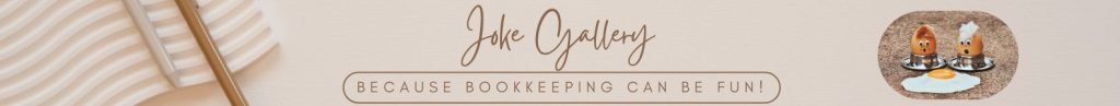 Joke Gallery Header G-Whiz Business Solutions, GWhiz, #Bookkeeping, #QuickBooksOnline, #SmallServiceBusiness, Delwyn Stafford