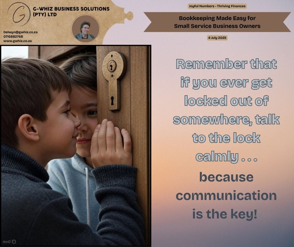 Remember that if you ever get locked out of somewhere, talk to the lock calmly . . . because communication is the key! 😄

Clear communication unlocks solutions, and I’m here to open the door to stress-free bookkeeping for South African emerging small service business owners. My passion at G-Whiz Business Solutions is transforming your financial chaos into clarity. I offer tailored bookkeeping systems that fit your unique business needs, plus free QuickBooks Online setup with a 2-month transaction history to get you started seamlessly.

Daily Tip: Did you know QuickBooks Online (South Africa) allows you to snap and upload receipts directly from your phone? This saves time and keeps your expense tracking accurate, so you never miss a deductible rand!

Unlock your business’s financial potential with a clear, simple system. Drop a comment with your favorite key-related pun, or let’s chat about your bookkeeping needs!

Leave a comment or book a phone call (https://calendly.com/delwyn-gwhiz/15-min-phone-call) or a Zoom meeting (https://calendly.com/delwyn-gwhiz/30min).

Kind regards,
𝒟𝓮𝓁𝓌𝓎𝓃
QuickBooks Pro Advisor
G-Whiz Business Solutions (Pty) Ltd.
🌐www.gwhiz.co.za
📆https://calendly.com/delwyn-gwhiz
ᴊᴏyꜰᴜʟ ɴᴜᴍʙᴇʀꜱ – ᴛʜʀɪvɪɴɢ ꜰɪɴᴀɴcᴇꜱ

#SouthAfricanBusiness #SmallBusiness #Bookkeeping #QuickBooksOnline #Entrepreneurship #BusinessGrowth #FinancialFreedom #SmallBusinessTips #AccountingSolutions #GWhizBusinessSolutions