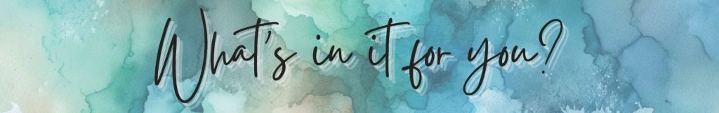 What's in it for you?