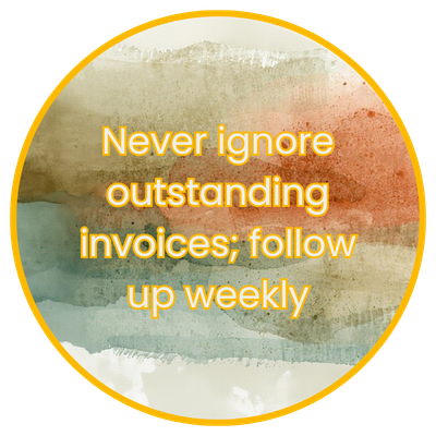 Never ignore outstanding invoices - follow up weekly